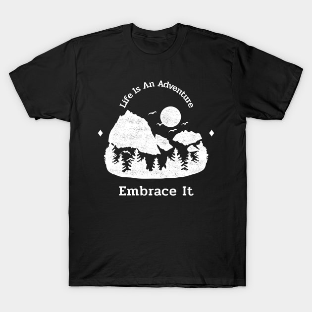 Life Is An Adventure Embrace It T-Shirt by T-Shop Premium